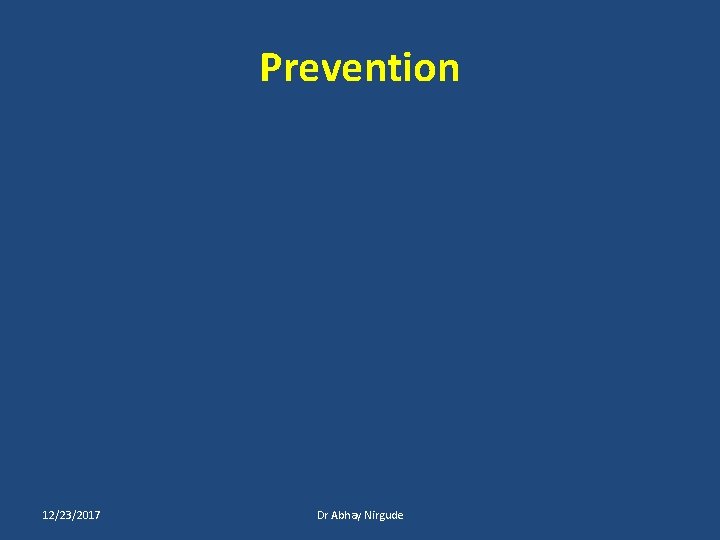 Prevention 12/23/2017 Dr Abhay Nirgude 