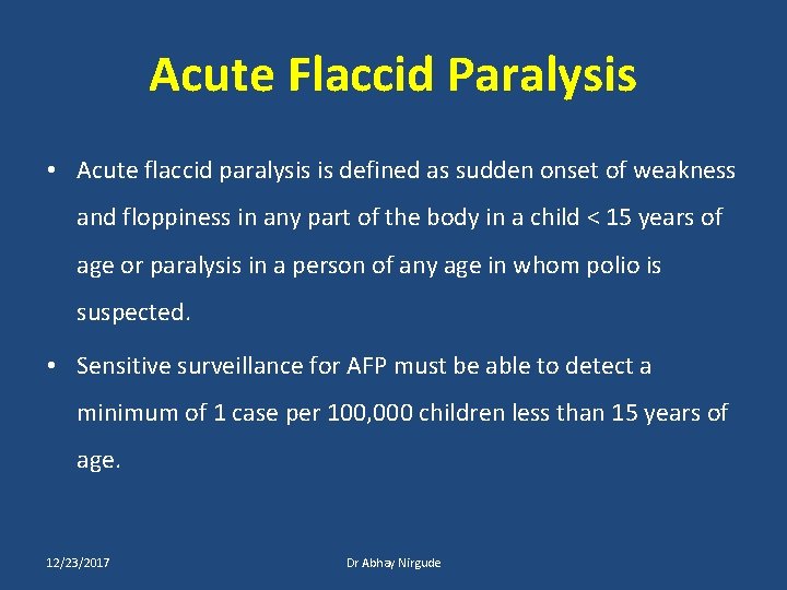 Acute Flaccid Paralysis • Acute flaccid paralysis is defined as sudden onset of weakness