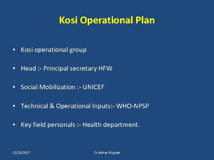 Kosi Operational Plan • Kosi operational group • Head : - Principal secretary HFW