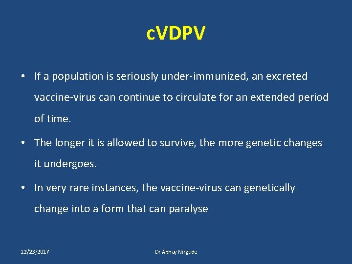 c. VDPV • If a population is seriously under-immunized, an excreted vaccine-virus can continue