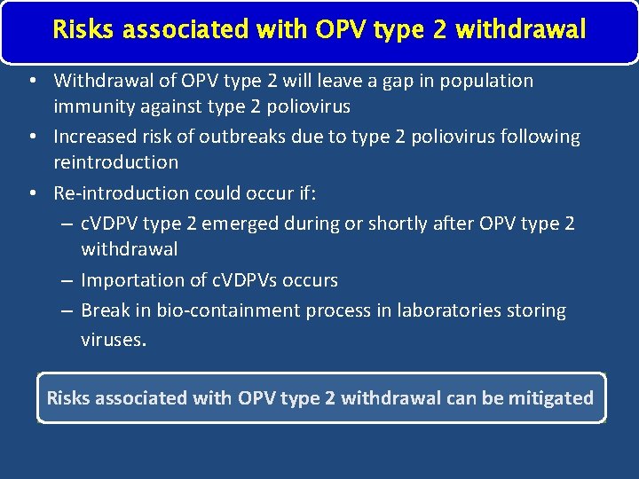 Risks associated with OPV type 2 withdrawal • Withdrawal of OPV type 2 will