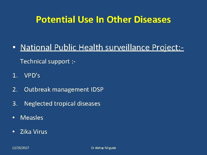 Potential Use In Other Diseases • National Public Health surveillance Project: Technical support :