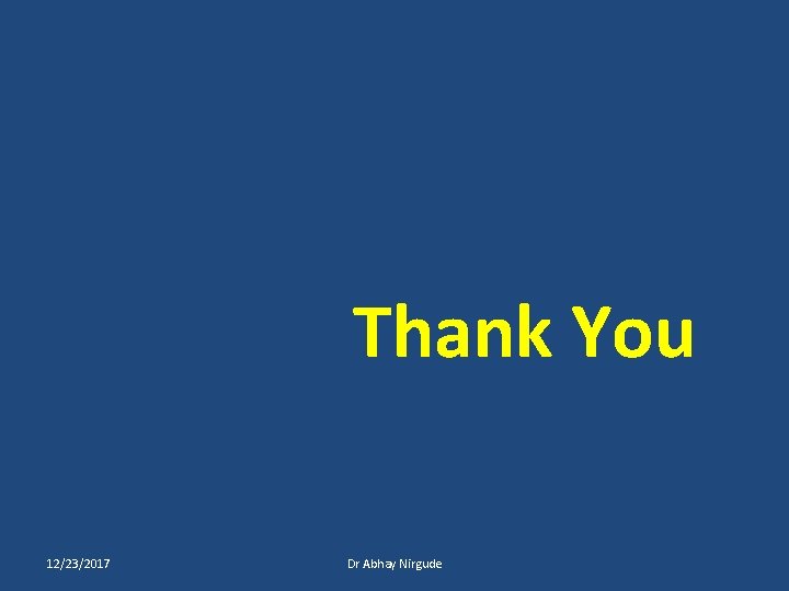 Thank You 12/23/2017 Dr Abhay Nirgude 