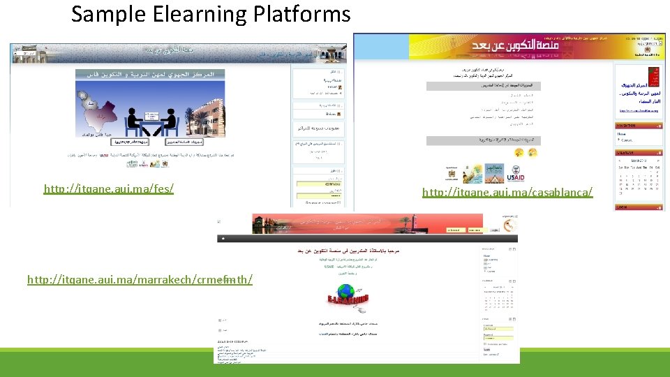 Sample Elearning Platforms http: //itqane. aui. ma/fes/ http: //itqane. aui. ma/marrakech/crmefmth/ http: //itqane. aui.