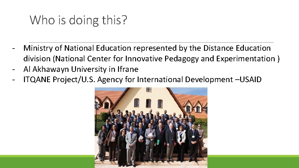 Who is doing this? - Ministry of National Education represented by the Distance Education