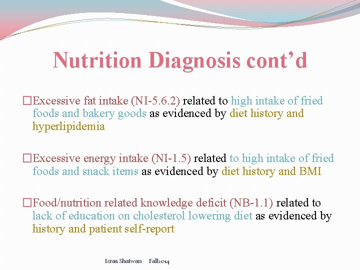 Nutrition Diagnosis cont’d �Excessive fat intake (NI-5. 6. 2) related to high intake of