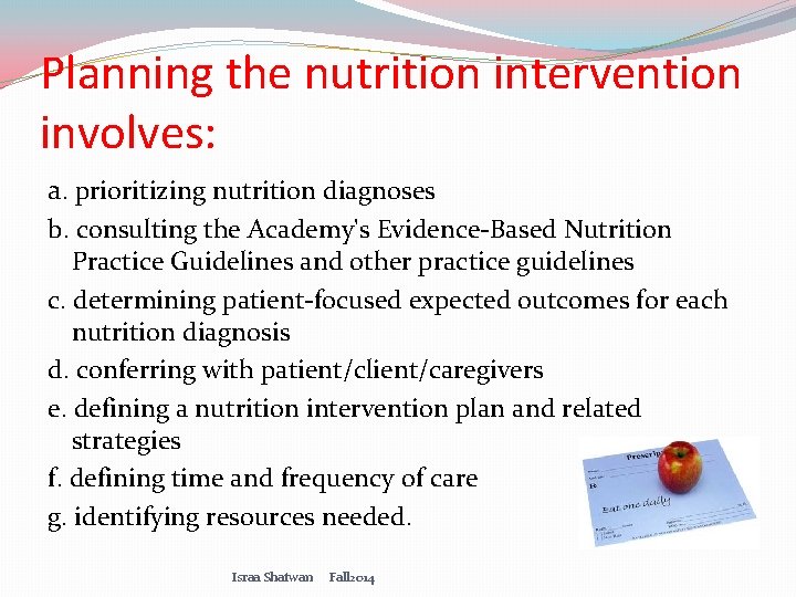 Planning the nutrition intervention involves: a. prioritizing nutrition diagnoses b. consulting the Academy's Evidence-Based