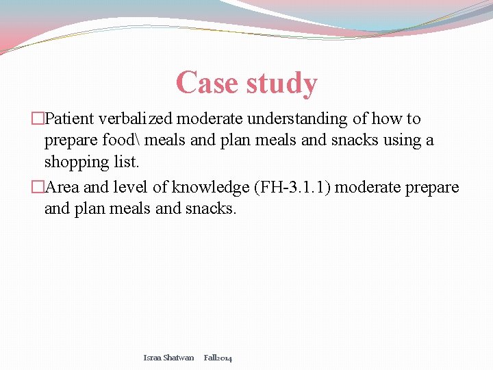 Case study �Patient verbalized moderate understanding of how to prepare food meals and plan