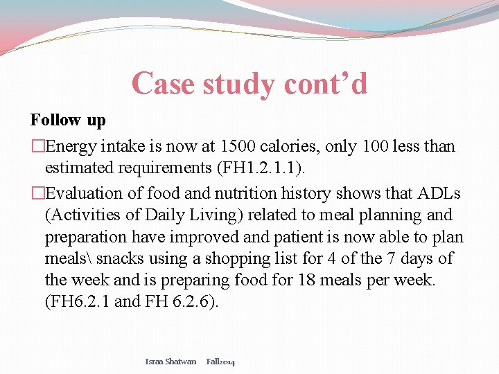 Case study cont’d Follow up �Energy intake is now at 1500 calories, only 100