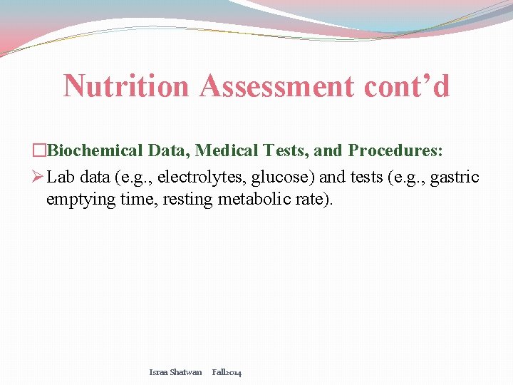 Nutrition Assessment cont’d �Biochemical Data, Medical Tests, and Procedures: Ø Lab data (e. g.