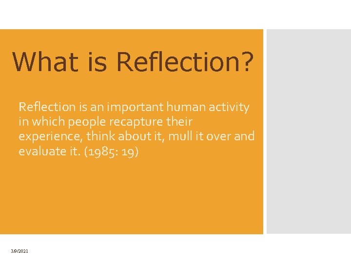 What is Reflection? Reflection is an important human activity in which people recapture their