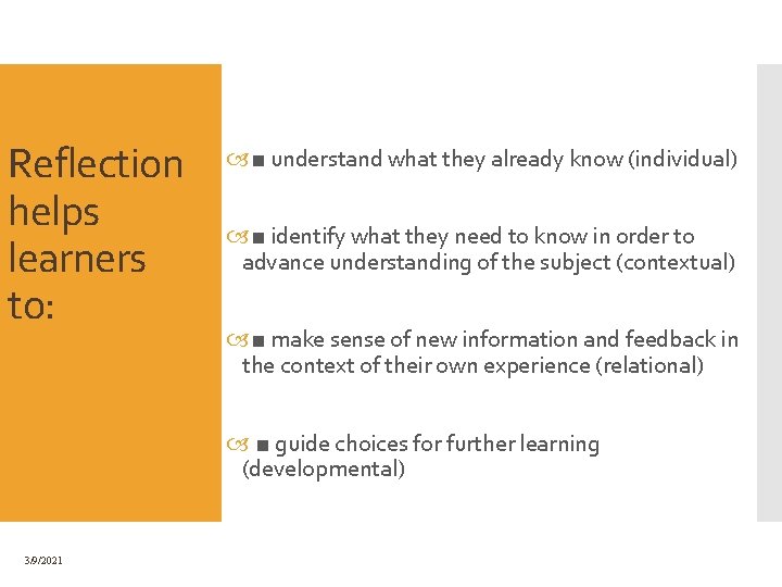 Reflection helps learners to: ■ understand what they already know (individual) ■ identify what