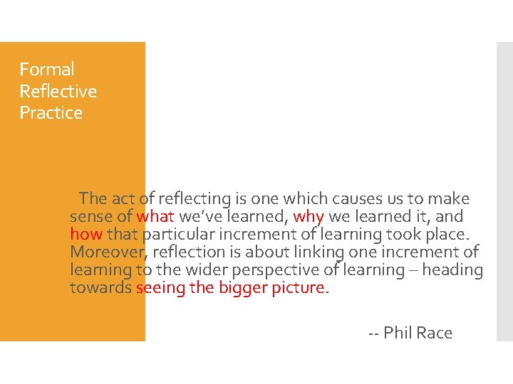 Formal Reflective Practice The act of reflecting is one which causes us to make