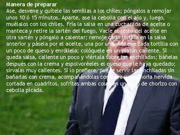 *Manera de preparar Ase, desvene y quítele las semillas a los chiles; póngalos a
