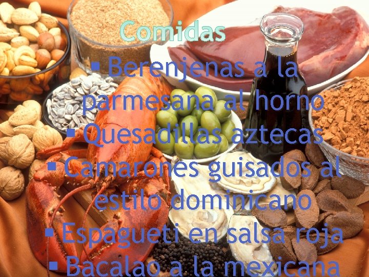 § Berenjenas a la parmesana al horno § Quesadillas aztecas § Camarones guisados al