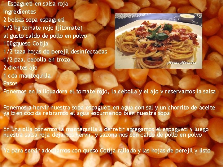 * Espagueti en salsa roja Ingredientes 2 bolsas sopa espagueti 1/2 kg tomate rojo