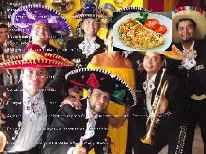 * Omellet * Ingredientes * 100 grs panceta ahumada en fetas * 120 grs