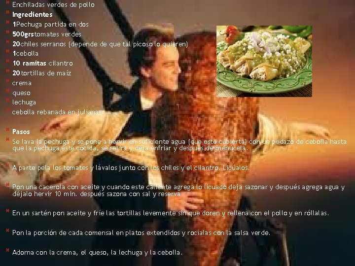 * Enchiladas verdes de pollo * Ingredientes * 1 Pechuga partida en dos *