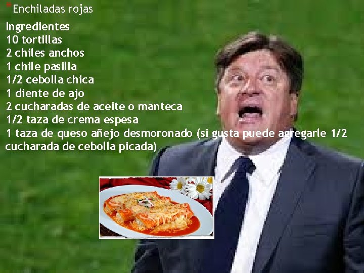 *Enchiladas rojas Ingredientes 10 tortillas 2 chiles anchos 1 chile pasilla 1/2 cebolla chica