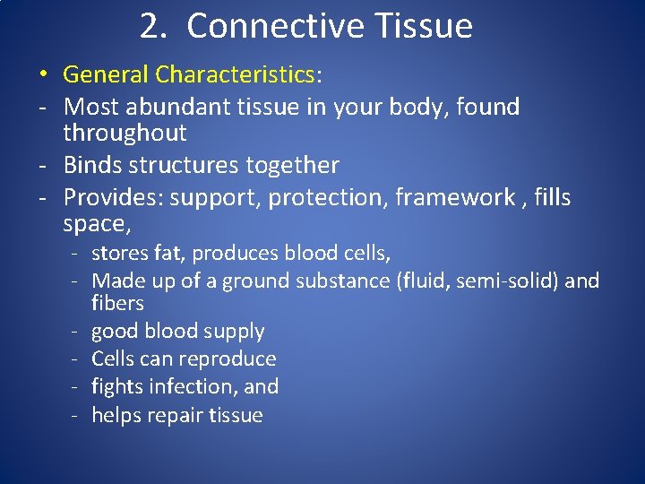 2. Connective Tissue • General Characteristics: - Most abundant tissue in your body, found 2. Connective Tissue • General Characteristics: - Most abundant tissue in your body, found