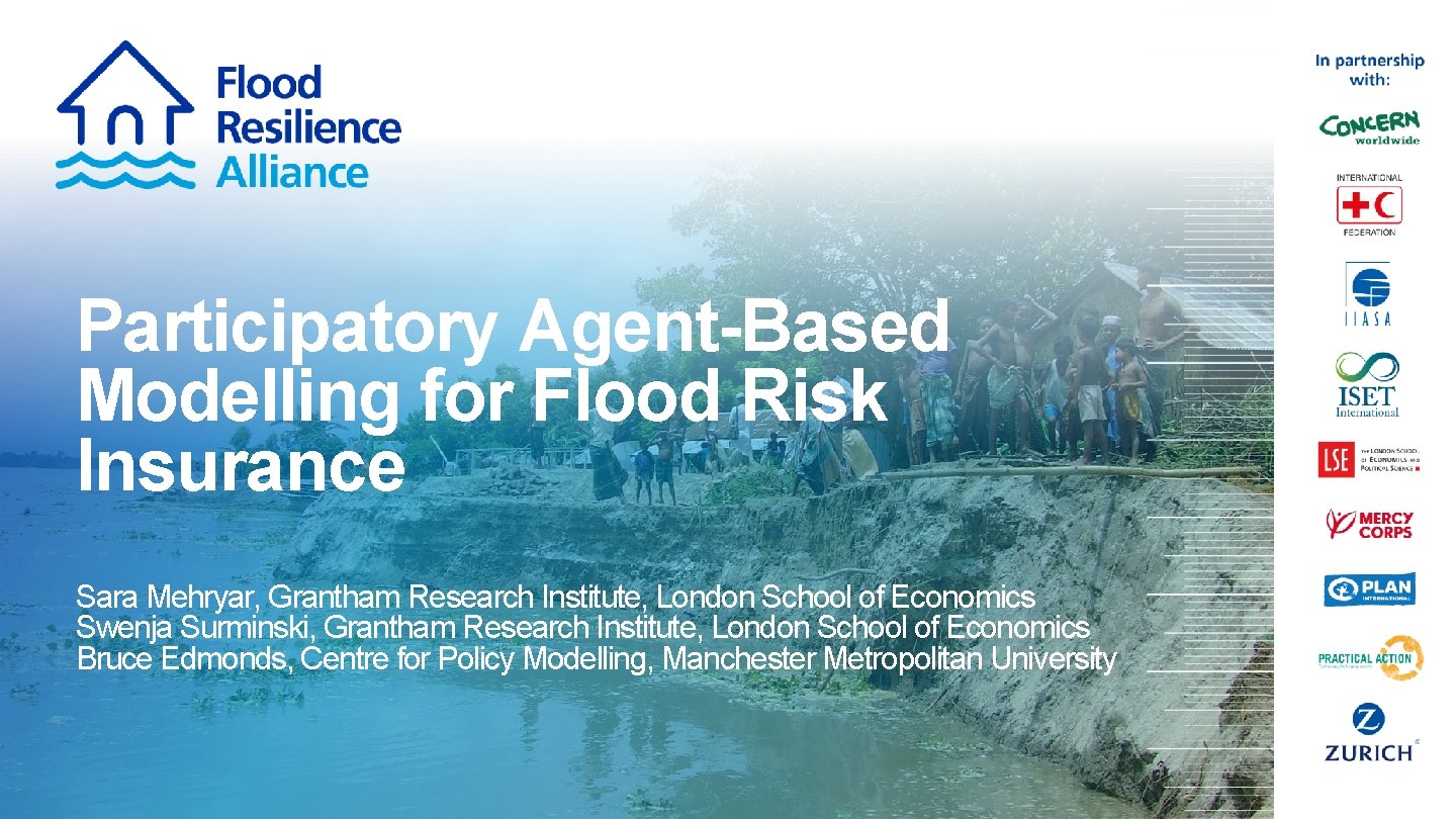 Participatory Agent-Based Modelling for Flood Risk Insurance Sara Mehryar, Grantham Research Institute, London School