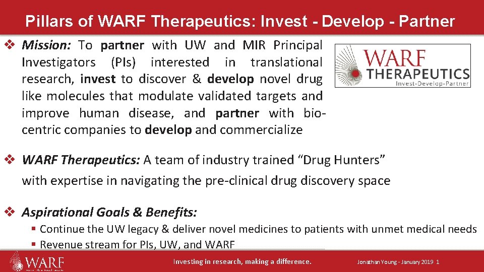 Pillars of WARF Therapeutics: Invest - Develop - Partner v Mission: To partner with Pillars of WARF Therapeutics: Invest - Develop - Partner v Mission: To partner with