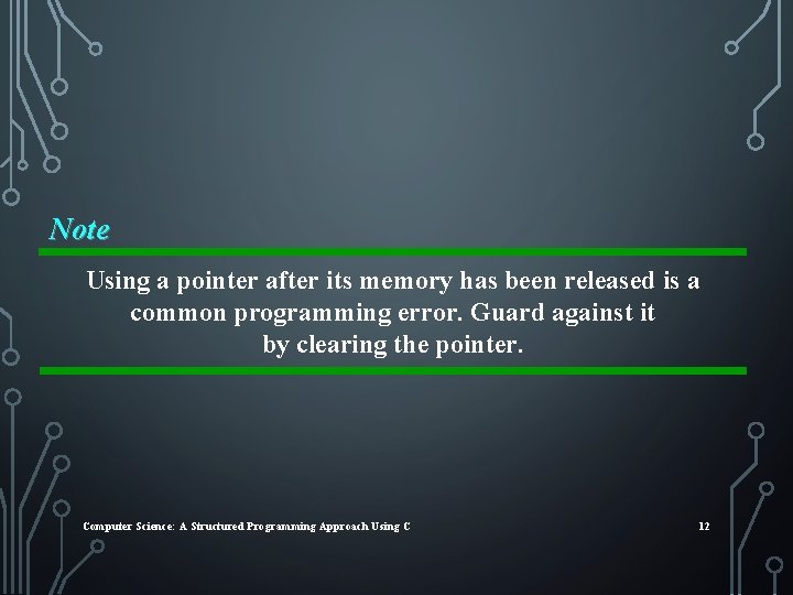 Note Using a pointer after its memory has been released is a common programming