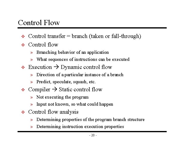 Control Flow v v Control transfer = branch (taken or fall-through) Control flow » Control Flow v v Control transfer = branch (taken or fall-through) Control flow »