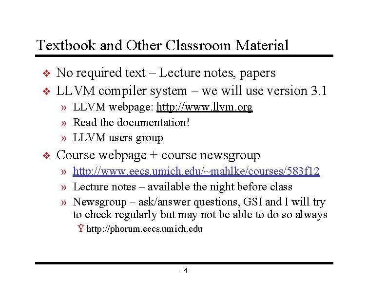 Textbook and Other Classroom Material v v No required text – Lecture notes, papers Textbook and Other Classroom Material v v No required text – Lecture notes, papers