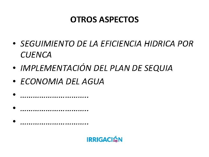 OTROS ASPECTOS • SEGUIMIENTO DE LA EFICIENCIA HIDRICA POR CUENCA • IMPLEMENTACIÓN DEL PLAN