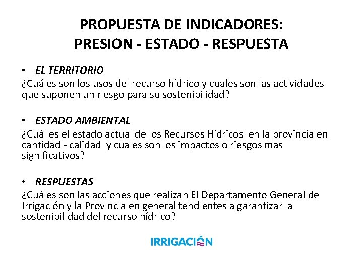 PROPUESTA DE INDICADORES: PRESION - ESTADO - RESPUESTA • EL TERRITORIO ¿Cuáles son los