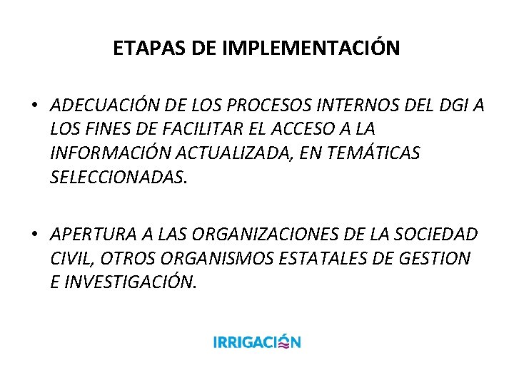 ETAPAS DE IMPLEMENTACIÓN • ADECUACIÓN DE LOS PROCESOS INTERNOS DEL DGI A LOS FINES