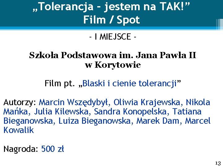 „Tolerancja – jestem na TAK!” Film / Spot - I MIEJSCE Szkoła Podstawowa im.