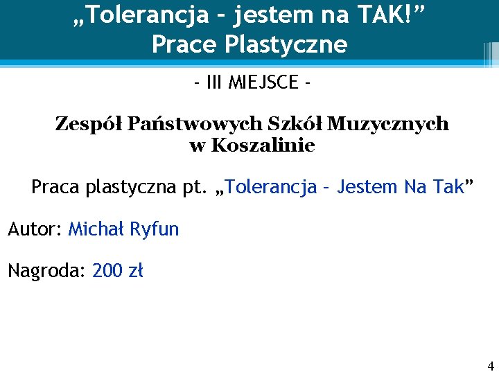 „Tolerancja – jestem na TAK!” Prace Plastyczne - III MIEJSCE Zespół Państwowych Szkół Muzycznych