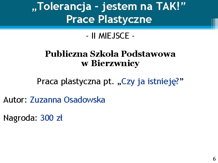 „Tolerancja – jestem na TAK!” Prace Plastyczne - II MIEJSCE Publiczna Szkoła Podstawowa w