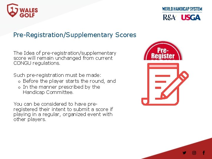 Pre-Registration/Supplementary Scores The Idea of pre-registration/supplementary score will remain unchanged from current CONGU regulations.