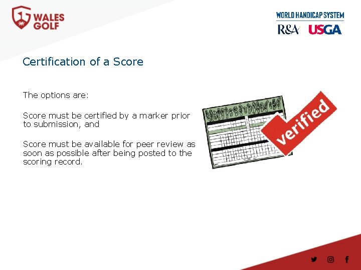 Certification of a Score The options are: Score must be certified by a marker