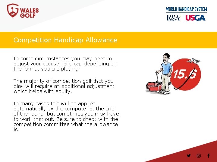 Competition Handicap Allowance In some circumstances you may need to adjust your course handicap