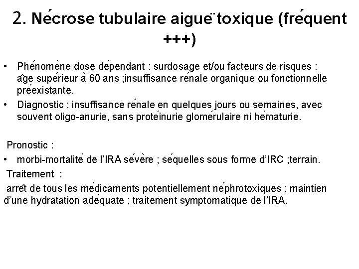 2. Ne crose tubulaire aigue toxique (fre quent +++) • Phe nome ne dose