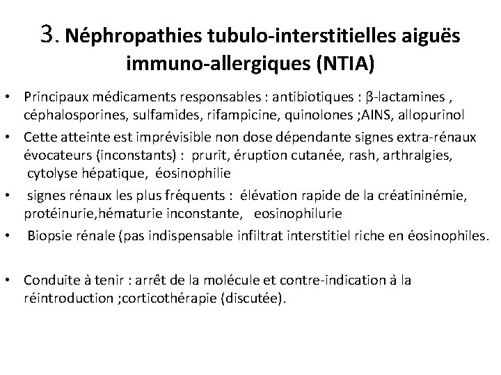 3. Ne phropathies tubulo-interstitielles aigue s immuno-allergiques (NTIA) • Principaux me dicaments responsables :