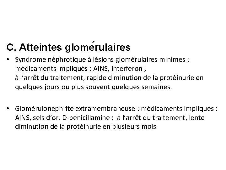 C. Atteintes glome rulaires • Syndrome ne phrotique a le sions glome rulaires minimes