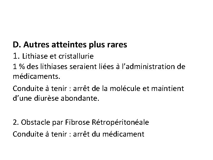 D. Autres atteintes plus rares 1. Lithiase et cristallurie 1 % des lithiases seraient