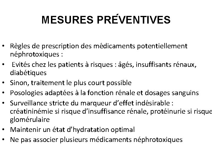 MESURES PRE VENTIVES • Re gles de prescription des me dicaments potentiellement ne phrotoxiques