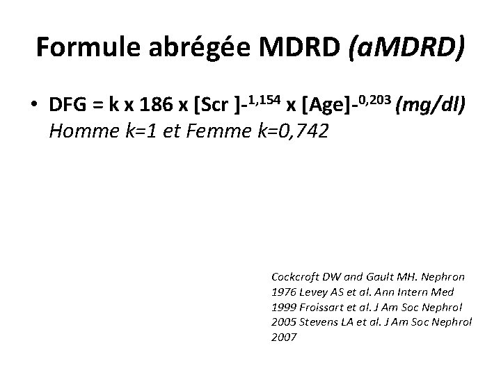 Formule abre ge e MDRD (a. MDRD) • DFG = k x 186 x