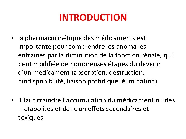 INTRODUCTION • la pharmacocinétique des médicaments est importante pour comprendre les anomalies entrainés par