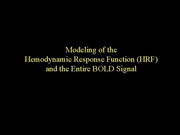Modeling of the Hemodynamic Response Function (HRF) and the Entire BOLD Signal 