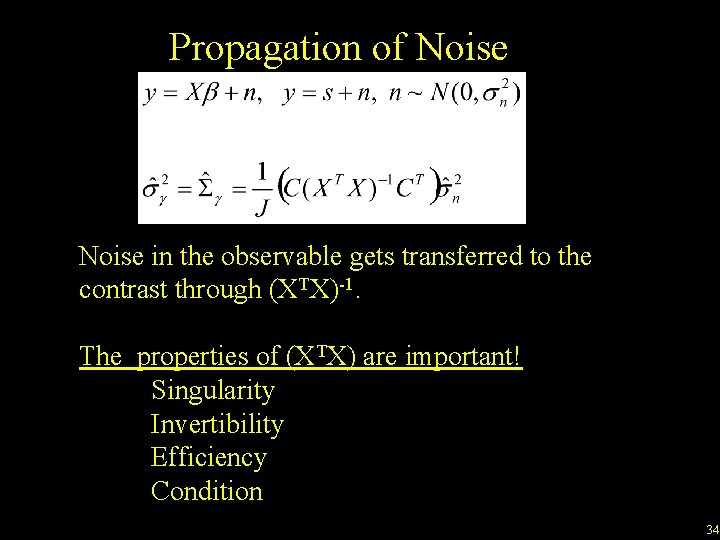 Propagation of Noise in the observable gets transferred to the contrast through (XTX)-1. The