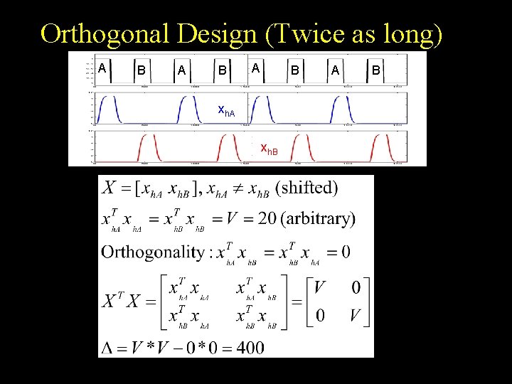 Orthogonal Design (Twice as long) A B A B xh. A xh. B A