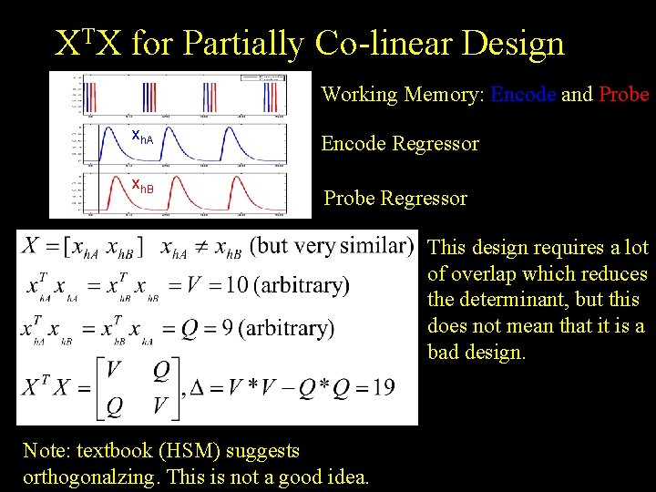 XTX for Partially Co-linear Design Working Memory: Encode and Probe xh. A xh. B