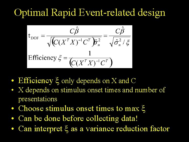 Optimal Rapid Event-related design • Efficiency x only depends on X and C •